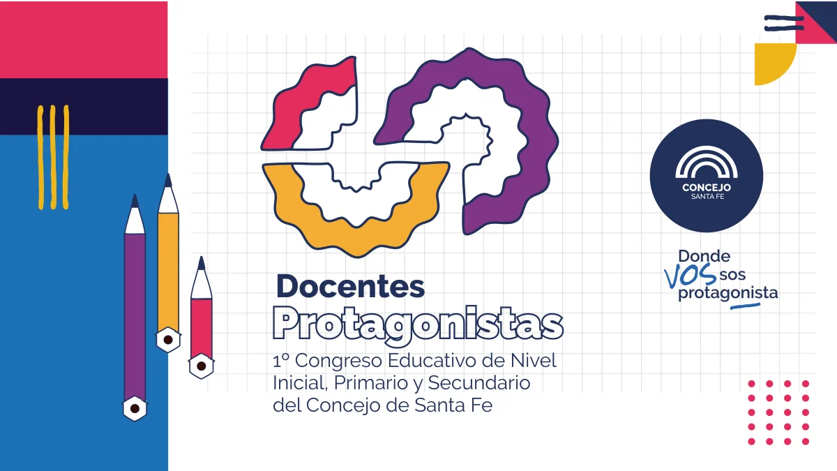 1er. Congreso Educativo de Nivel Inicial, Primario y Secundario del Concejo de Santa Fe "Docentes Protagonistas"